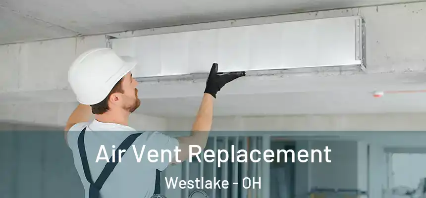  Air Vent Replacement Westlake - OH