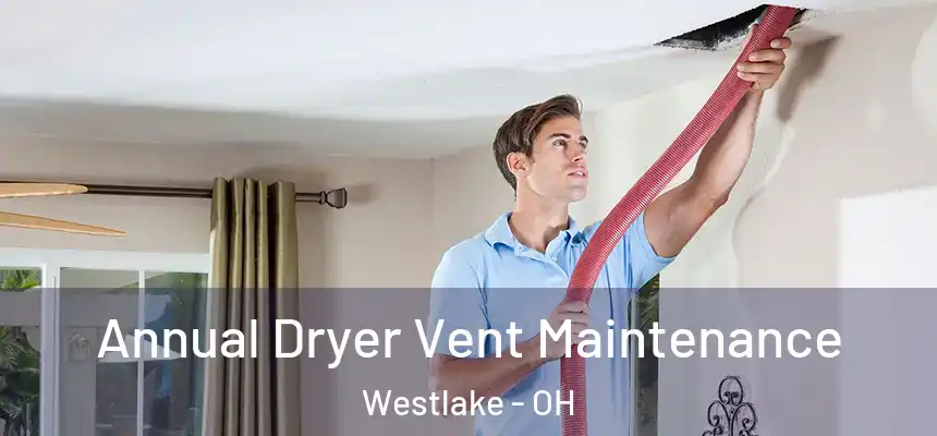  Annual Dryer Vent Maintenance Westlake - OH
