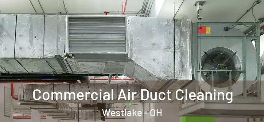 Commercial Air Duct Cleaning Westlake - OH