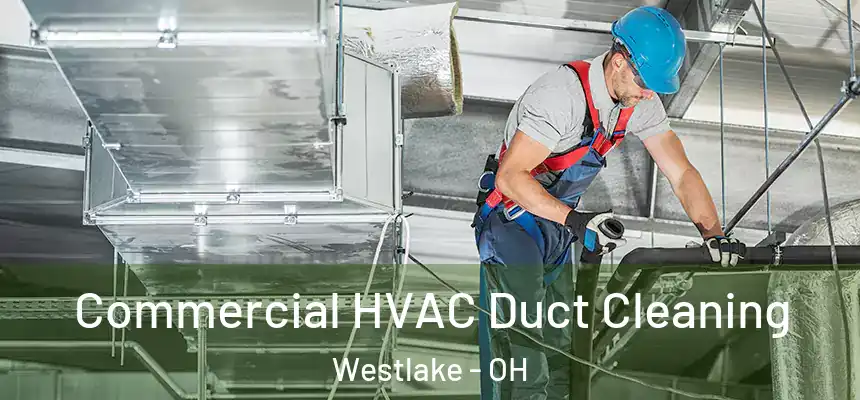 Commercial HVAC Duct Cleaning Westlake - OH