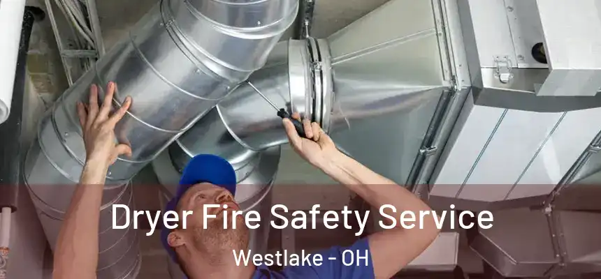  Dryer Fire Safety Service Westlake - OH
