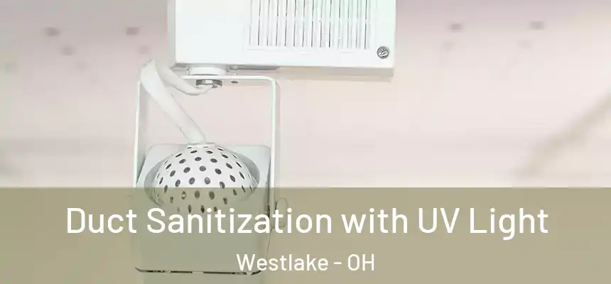 Duct Sanitization with UV Light Westlake - OH