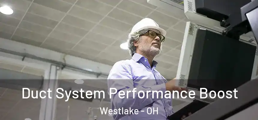  Duct System Performance Boost Westlake - OH