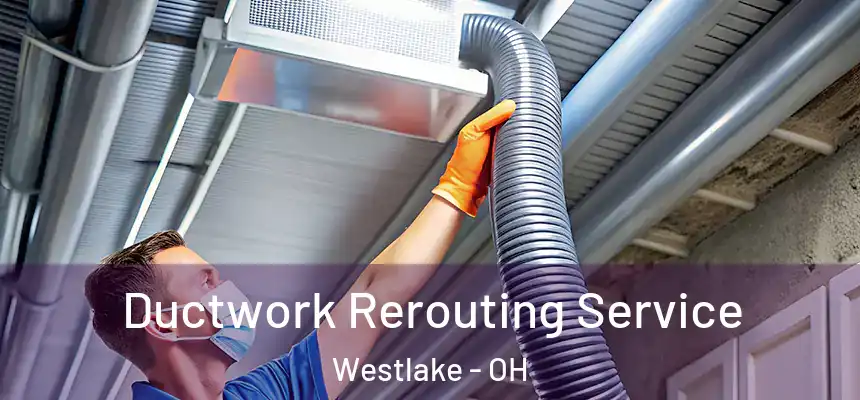  Ductwork Rerouting Service Westlake - OH