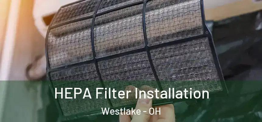 HEPA Filter Installation Westlake - OH