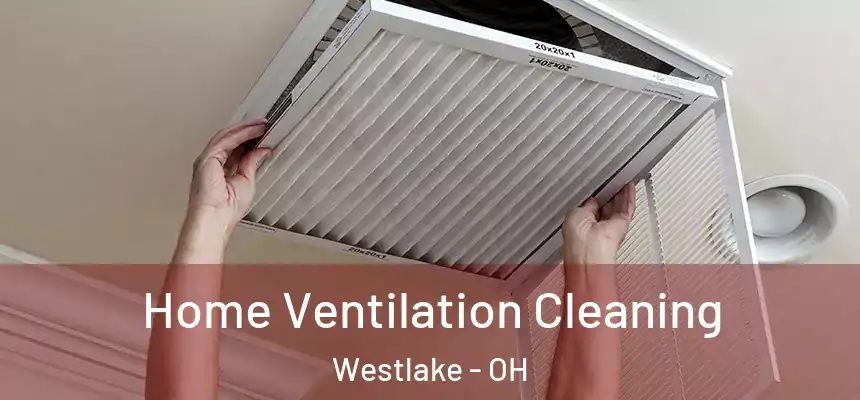 Home Ventilation Cleaning Westlake - OH