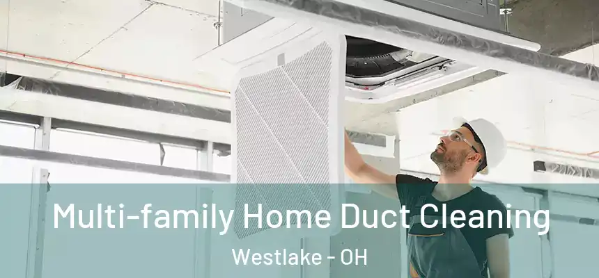 Multi-family Home Duct Cleaning Westlake - OH