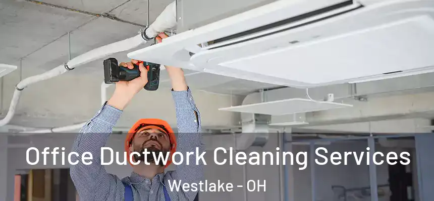 Office Ductwork Cleaning Services Westlake - OH