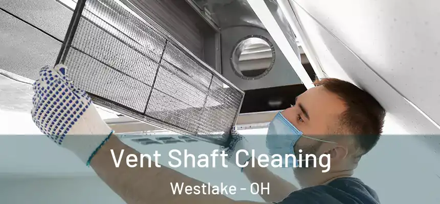 Vent Shaft Cleaning Westlake - OH