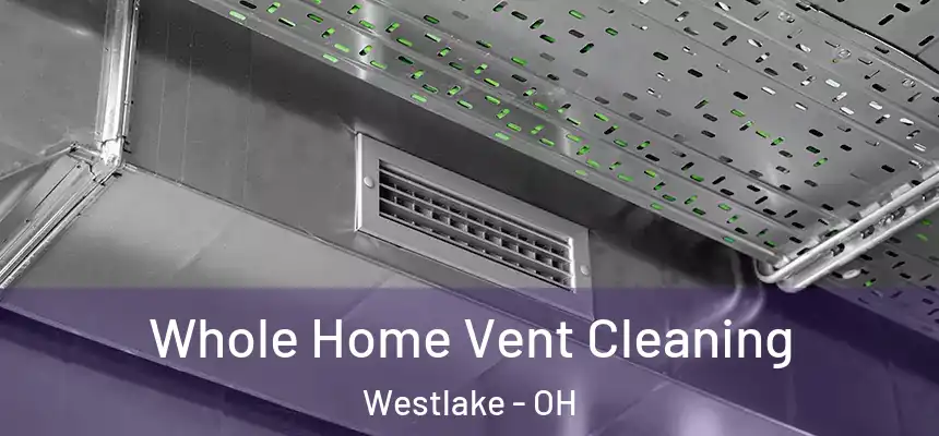  Whole Home Vent Cleaning Westlake - OH